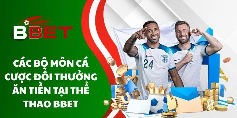cac-bo-mon-ca-cuoc-doi-thuong-an-tien-tai-the-thao-bbet