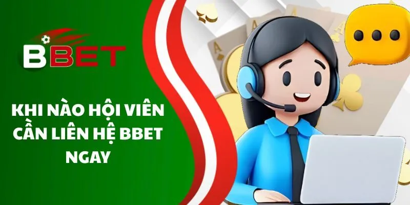 khi-nao-hoi-vien-can-lien-he-bbet-ngay