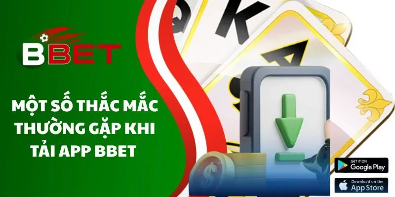 mot-so-thac-mac-thuong-gap-khi-tai-app-bbet