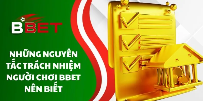 nhung-nguyen-tac-trach-nhiem-nguoi-choi-bbet-nen-biet