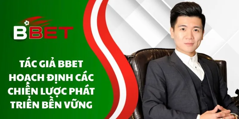 tac-gia-bbet-hoach-dinh-cac-chien-luoc-phat-trien-ben-vung