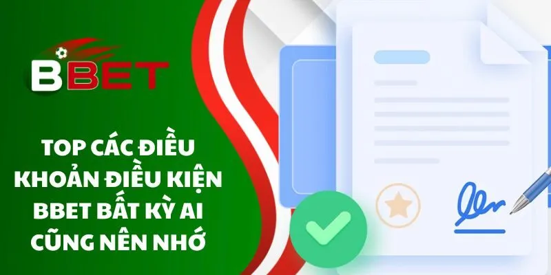 top-cac-dieu-khoan-dieu-kien-bbet-bat-ky-ai-cung-nen-nho