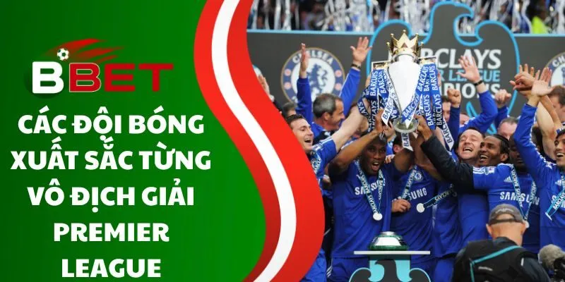 cac-doi-bong-xuat-sac-tung-vo-dich-giai-premier-league