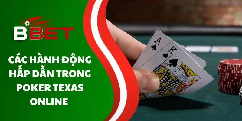 cac-hanh-dong-hap-dan-trong-poker-texas-online