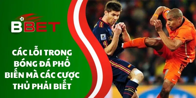 cac-loi-trong-bong-da-pho-bien-ma-cac-cuoc-thu-phai-biet