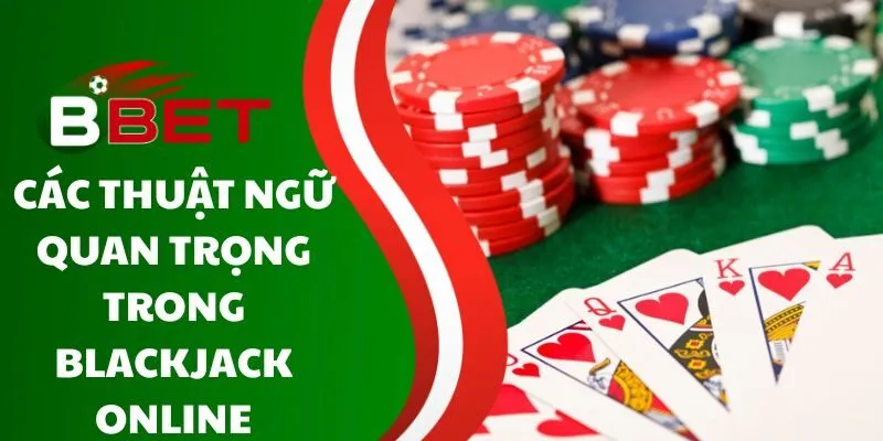 cac-thuat-ngu-quan-trong-trong-blackjack-online