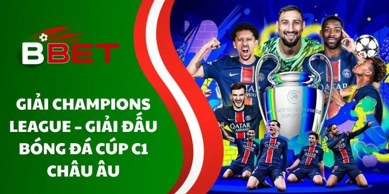 giai-champions-league-giai-dau-bong-da-cup-c1-chau-au