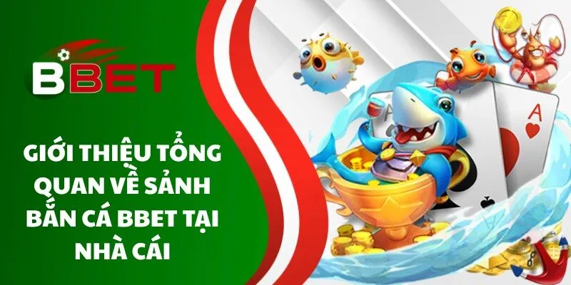 gioi-thieu-tong-quan-ve-sanh-ban-ca-bbet-tai-nha-cai