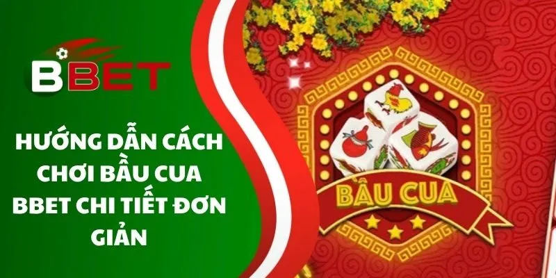 huong-dan-cach-choi-bau-cua-bbet-chi-tiet-don-gian