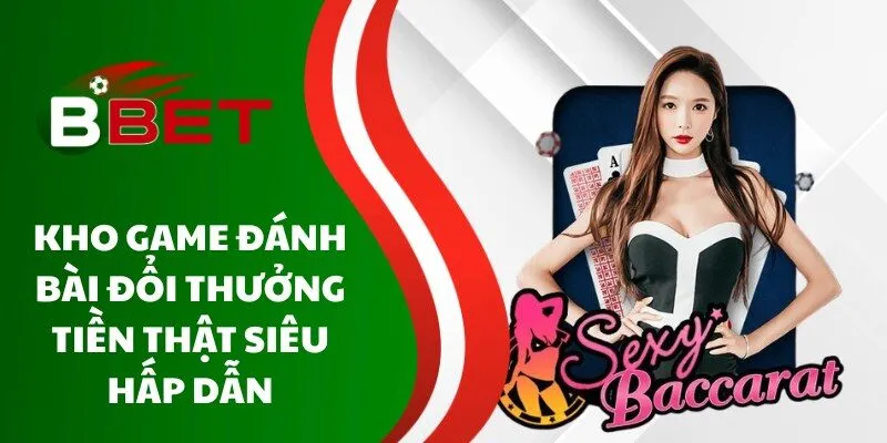 kho-game-danh-bai-doi-thuong-tien-that-sieu-hap-dan