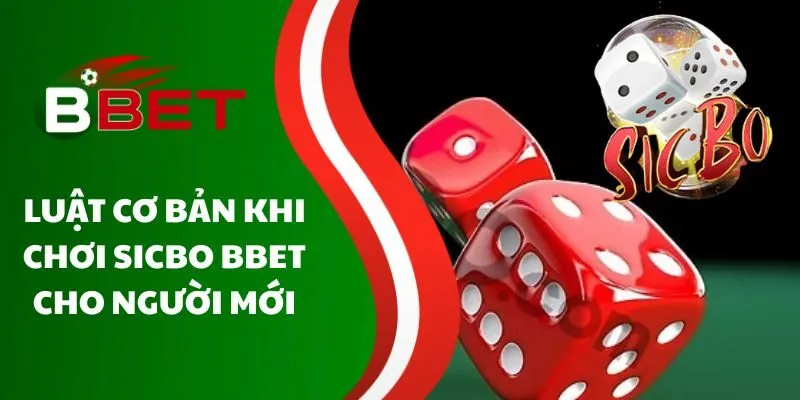 luat-co-ban-khi-choi-sicbo-bbet-cho-nguoi-moi