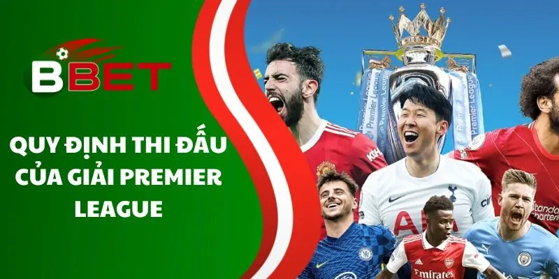 quy-dinh-thi-dau-cua-giai-premier-league