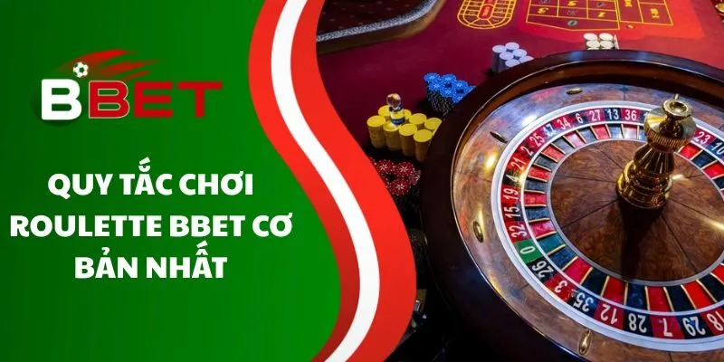 quy-tac-choi-roulette-bbet-co-ban-nhat