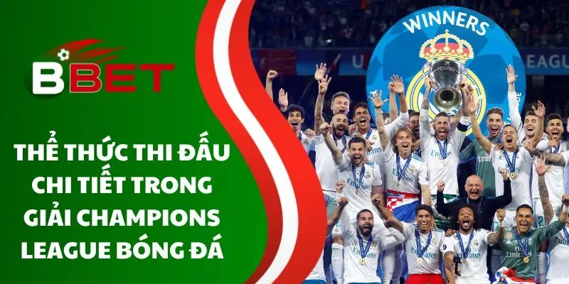 the-thuc-thi-dau-chi-tiet-trong-giai-champions-league-bong-da