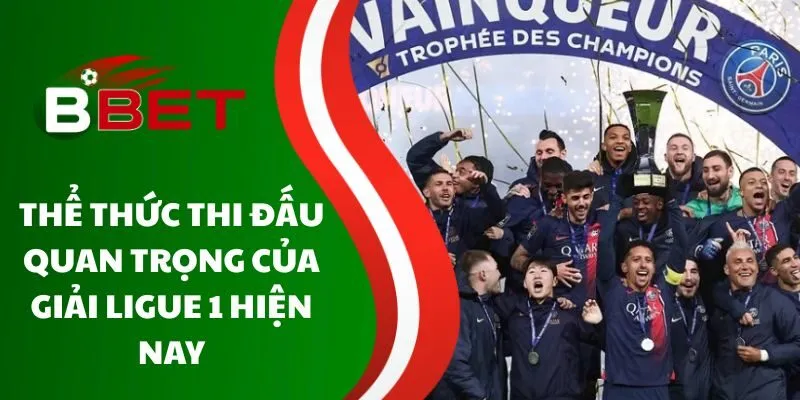 the-thuc-thi-dau-quan-trong-cua-giai-ligue-1-hien-nay