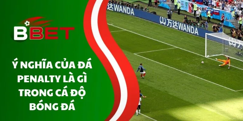 y-nghia-cua-da-penalty-la-gi-trong-ca-do-bong-da